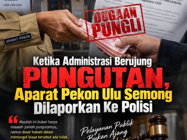 Ketika Administrasi Berujung Pungutan, Aparat Pekon Ulu Semong Dilaporkan Ke Polisi