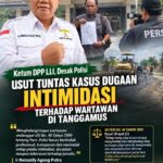 Ketum DPP LLI, Desak Polisi Usut Tuntas Kasus Dugaan Intimidasi Terhadap Wartawan di Tanggamus